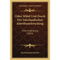 Ueber Mittel Und Zweck Der Vaterlandischen Alterthumsforschung: Eine Andeutung (1829)