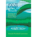 At the Drop of a Miracle: Sometimes the Extravagance of God Comes a Drop at a Time