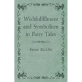 Wishfulfillment and Symbolism in Fairy Tales