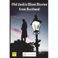 Old Jack's Ghost Stories from Scotland