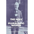 The Holy in a Pluralistic World: Rudolf Otto's Legacy in the 21st Century