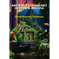 Ancient Technology in Peru & Bolivia