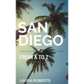 San Diego from A to Z: An Alphabetical Guide