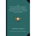 The Life Of Devereux Jarratt, Rector Of Bath Parish, Dinwiddie County, Virginia: In A Series Of Letters To John Coleman (1806)