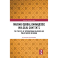 Making Global Knowledge in Local Contexts: The Politics of International Relations and Policy Advice in Russia