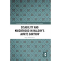 Disability and Knighthood in Malory's Morte Darthur