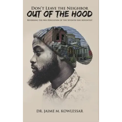 Don't Leave the Neighbor out of the Hood: Reversing the Mis-Education of the Seventh-day Adventist