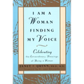 I Am a Woman Finding My Voice: Celebrating the Extraordinary Blessings of Being a Woman