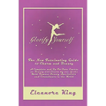 Glorify Yourself - The New Fascinating Guide to Charm and Beauty - A Complete and Up-To-Date Course on Beauty and Charm by one of the Most Famous Beau