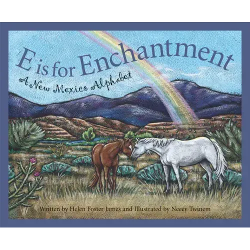 E Is for Enchantment: A New Mexico Alphabet
