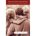 Divorced Dad's Survival Book: How to Stay Connected with Your Kids