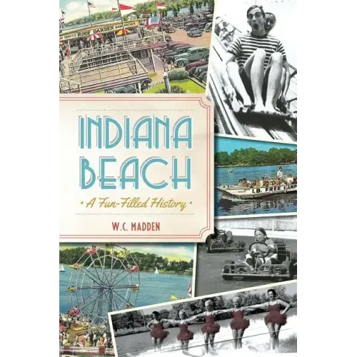 Indiana Beach:: A Fun-Filled History