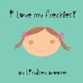 I Love My Freckles
