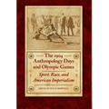 The 1904 Anthropology Days and Olympic Games: Sport, Race, and American Imperialism