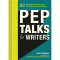 Pep Talks for Writers: 52 Insights and Actions to Boost Your Creative Mojo (Novel and Creative Writing Book, National Novel Writing Month Nan