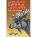 Moose Dropping and Other Crimes Against Nature