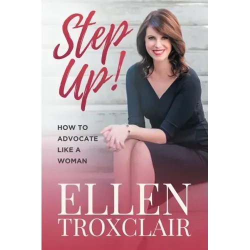 Step Up!: How To Advocate Like A Woman