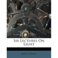 Six Lectures on Light