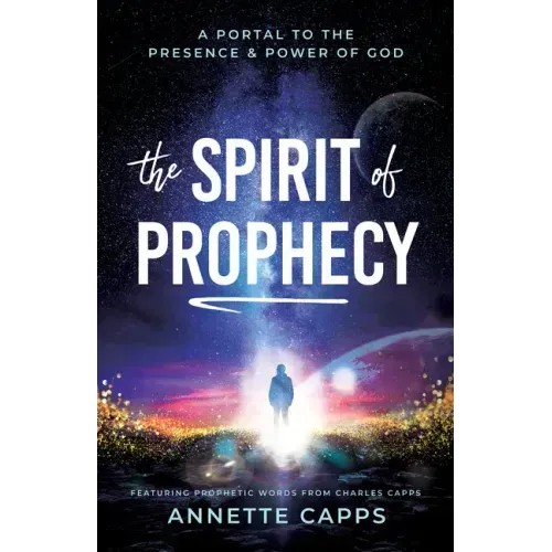 The Spirit of Prophecy: A Portal to the Presence and Power of God