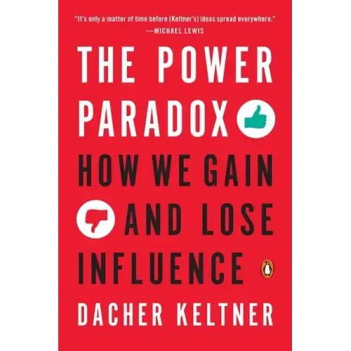 The Power Paradox: How We Gain and Lose Influence