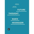 Introduction to a Future Way of Thought: On Marx and Heidegger