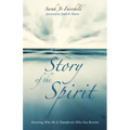Story of the Spirit: Knowing Who He Is Transforms Who You Become