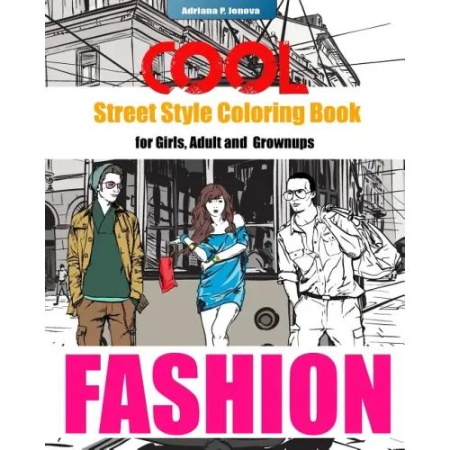 COOL Street Style Fashion Coloring Book for Adult Grownups and Girls: fashionista coloring book, Fashion Passion, A Stress Relieving