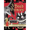 3 Dead Princes: An Anarchist Fairy Tale