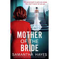 Mother of the Bride: An addictive and jaw-dropping psychological thriller with a mind-blowing twist