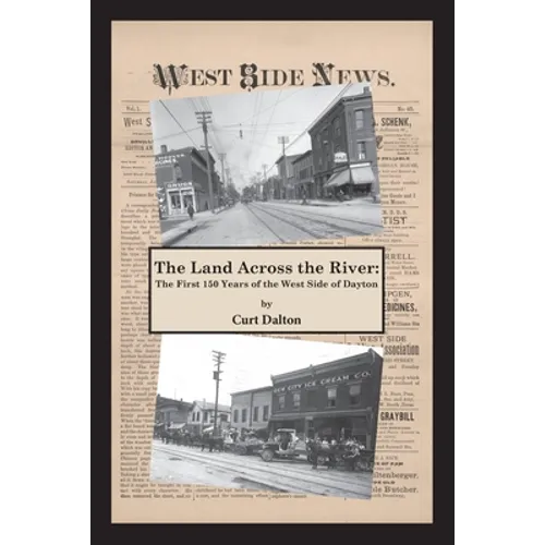 The Land Across the River: The First 150 Years of the West Side of Dayton