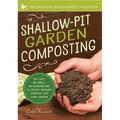 Shallow-Pit Garden Composting: The Easy, No-Smell, No-Turning Way to Create Organic Compost for Your Garden
