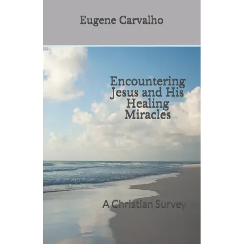 Encountering Jesus and His Healing Miracles: A Christian Survey