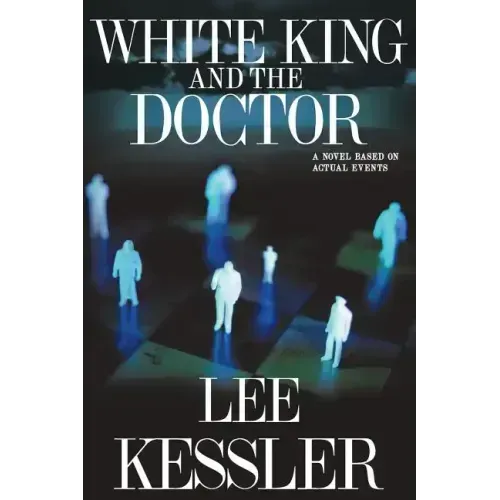 White King and the Doctor: a novel based on actual events