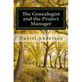 The Genealogist and the Project Manager: A "How To" for the New Genealogist and Historian