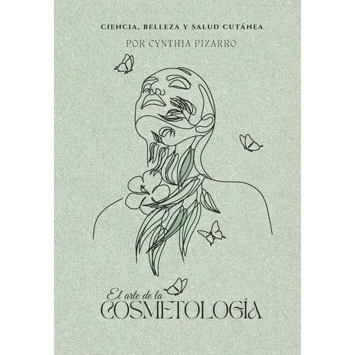 El Arte de la Cosmetologia: Ciencia, belleza y salud cutánea