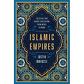 Islamic Empires: The Cities That Shaped Civilization: From Mecca to Dubai