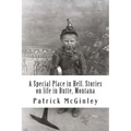 A Special Place in Hell. Stories on life in Butte, Montana