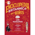 Enciclopedia Britannica Para Niños 3: Los Humanos / Britannica All New Kids' Encyclopedia: Humans