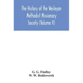 The history of the Wesleyan Methodist Missionary Society (Volume V)