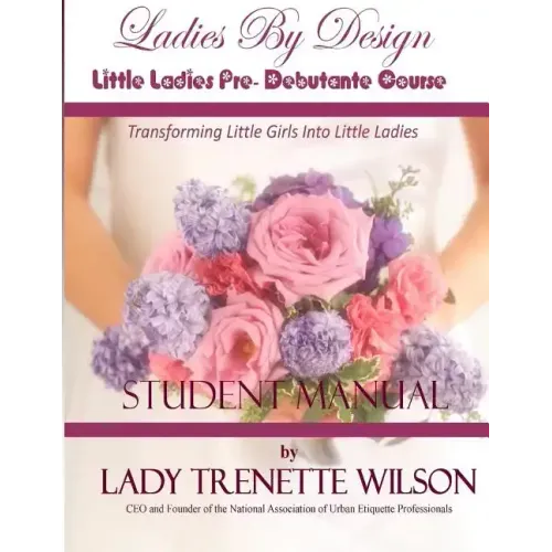 Ladies By Design Little Ladies Pre-Debutante Course: Student Manual