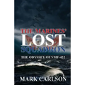 The Marines' Lost Squadron: The Odyssey of Vmf-422