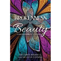 Brokenness To Beauty: From Mental Illness to Destiny