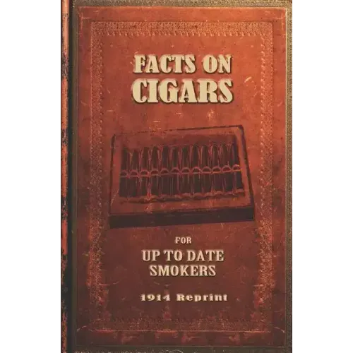 Facts On Cigars For Up To Date Smokers - 1914 Reprint