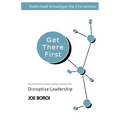 Get There First: Disruptive Leadership
