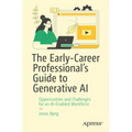 The Early-Career Professional's Guide to Generative AI: Opportunities and Challenges for an Ai-Enabled Workforce