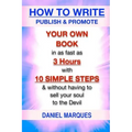 How to Write, Publish & Promote your own Book in as fast as 3 hours with 10 simple steps without having to sell your soul to the Devil