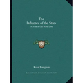 The Influence of the Stars: A Book of Old World Lore