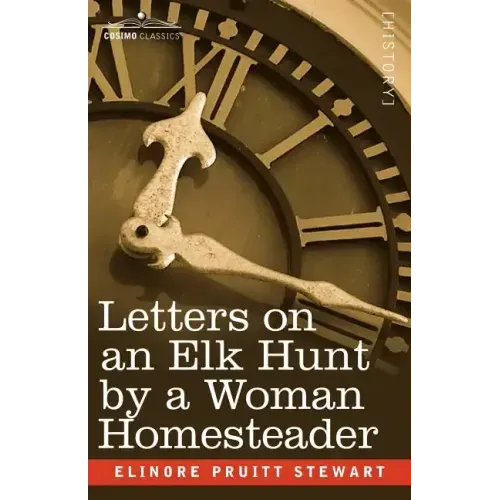 Letters on an Elk Hunt by a Woman Homesteader