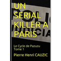 Un Serial Killer a Paris: Le Cycle de Pazuzu Tome 1