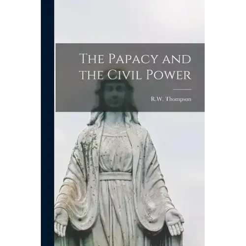 The Papacy and the Civil Power